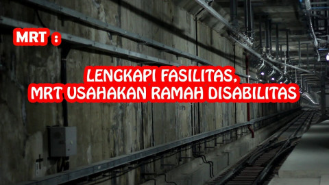 MRT Lengkapi Fasilitas Yang Ramah Disabilitas KamiBijak