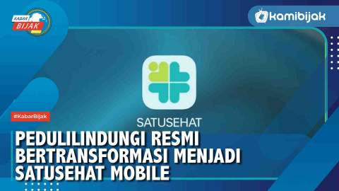 PeduliLindungi Resmi Bertransformasi Menjadi SATUSEHAT Mobile - KamiBijak