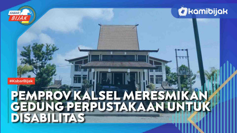 Pemprov Kalsel Meresmikan Gedung Perpustakaan Untuk Disabilitas - KamiBijak