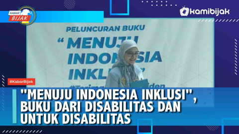 "Menuju Indonesia Inklusi", Buku Dari Disabilitas Dan Untuk Disabilitas ...